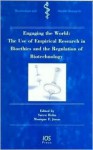 Engaging the World: The Use of Empirical Research in Bioethics and the Regulation of Biotechnology - Søren Holm, Monique F. Jonas