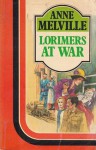 Lorimers at War - Anne Melville