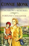 Tomorrow's Memories & Fortune's Daughter - Connie Monk