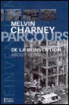 Melvin Charney: Parcours de La Reinvention = about Reinvention - Melvin Charney, Johanne Lamoureux