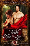 The Truth Upon Her Lips (The Roses Rising Book 1) - Shauna Aura Knight