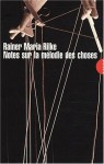 Notes sur la mélodie des choses - Rainer Maria Rilke