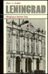 Leningrad: Shaping a Soviet City - Blair A. Ruble