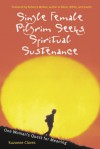 Single Female Pilgrim Seeks Spiritual Sustenance: One Woman's Quest for Meaning - Suzanne Clores