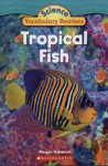 Tropical Fish (Science Vocabulary Reader) - Megan Duhamel