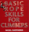 Basic Rope Skills for Climbers by Nigel Shepherd (20-Aug-2009) Paperback - Nigel Shepherd