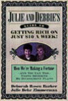 Julie and Debbie's Guide to Getting Rich on Just $10 a Week: We're Making a Fortune, And You Can Too, Using Dividend Re-Investment Plans - Julie Zimmerman