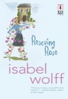 Rescuing Rose (Red Dress Ink (Numbered Paperback)) - Isabel Wolff