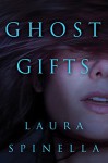 Ghost Gifts - Laura Spinella