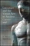 Literature and the Visual Arts in Ancient Greece and Rome - D. Thomas Benediktson