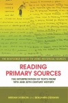 Reading Primary Sources: The Interpretation of Texts from Nineteenth and Twentieth Century History (Routledge Guides to Using Historical Sources) - Miriam Dobson, Benjamin Ziemann