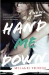 Hand Me Down: A Novel - Melanie Thorne