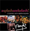 A Splash And A Dash: Cooking With Keith Floyd - Keith Floyd