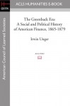 The Greenback Era: A Social and Political History of American Finance, 1865-1879 - Irwin Unger