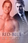 Red+Blue - A.B. Gayle