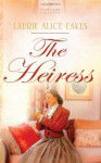 The Heiress - Laurie Alice Eakes