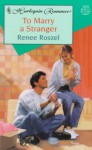 To Marry a Stranger - Renee Roszel