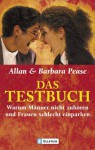 Das Testbuch. Warum Männer nicht zuhören und Frauen schlecht einparken. - Allan Pease, Barbara Pease