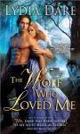 The Wolf Who Loved Me - Lydia Dare