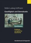 Geselligkeit Und Demokratie: Vereine Und Zivile Gesellschaft Im Transnationalen Vergleich 1750-1914 - Stefan-Ludwig Hoffmann