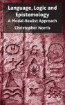 Language, Logic and Epistemology: A Modal-Realist Approach - Christopher Norris