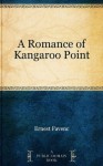 A Romance of Kangaroo Point - Ernest Favenc