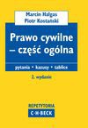 Prawo cywilne - część ogólna. Pytania. Kazusy. Tablice - Marcin Hałgas, Piotr Kostański