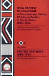 From Protest to Challenge, Vol. 1: A Documentary History of African Politics in South Africa, 1882-1964: Protest and Hope, 1882-1934 - Sheridan Johns, Gwendolen M. Carter