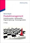 Produktmanagement: Produktinnovation - Markenpolitik - Programmplanung - Prozessorganisation - Werner Pepels