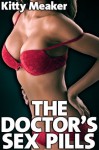 The Doctor's Sex Pills (Rough Sex With Doctor And Nurse) - Kitty Meaker