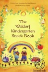 The Waldorf Kindergarten Snack Book - Lisa Hildreth, Jo Valens