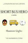 Short Bus Hero - Shannon Giglio Giglio