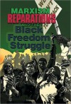 Marxism, Reparations & the Black Freedom Struggle - Monica Moorehead