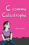 C comme Catastrophe - Vikki VanSickle, Louise Binette