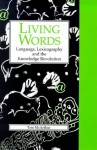 Living Words: Language, Lexicography and the Knowledge Revolution - Tom McArthur