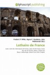 Lothaire de France - Agnes F. Vandome, John McBrewster, Sam B Miller II