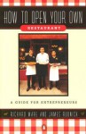 How to Open Your Own Restaurant: A Guide for Entrepreneurs - Richard Ware, James Rudnick