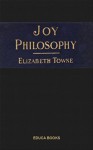 Joy Philosophy - Elizabeth Towne