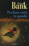 Prochain Arrêt Le Paradis - Melissa Bank