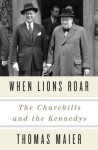 [(When Lions Roar: The Churchills and the Kennedys)] [Author: Thomas Maier] published on (November, 2014) - Thomas Maier