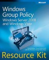 Windows® Group Policy Resource Kit: Windows Server® 2008 and Windows Vista®: Windows Server 2008 and Windows Vista - Derek Melber