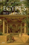 Egypt's Belle Epoque: Cairo and the Age of the Hedonists - Trevor Mostyn