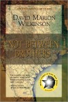 Not Between Brothers - David Wilkinson