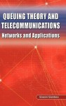 Queuing Theory and Telecommunications: Networks and Applications - Giovanni Giambene