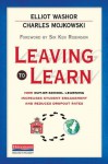 Leaving to Learn: How Out-of-School Learning Increases Student Engagement and Reduces Dropout Rates - Elliot Washor, Charles Mojkowski, Ken Robinson