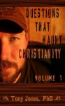 Questions That Haunt Christianity: Volume 1 - Tony Jones