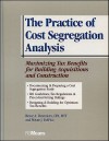 The Practice of Cost Segregation Analysis: Maximizing Tax Bennefits for Building Acquisitions and Construction - Bruce A. Desrosiers, Wayne J. Delpico