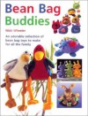 Bean Bag Buddies: An Adorable Collection of Bean Bag Toys To Make for All the - Nicki Wheeler