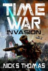 Time War: Invasion - Nick S. Thomas