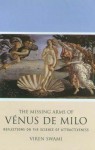 The Missing Arms of Venus de Milo: Reflections on the Science of Attractiveness - Viren Swami